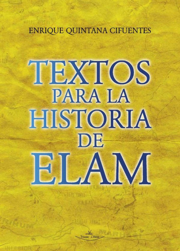 Textos Para La Historia De Elam, De Quintana Cifuentes, Enrique. Editorial Vision Libros, Tapa Blanda En Español