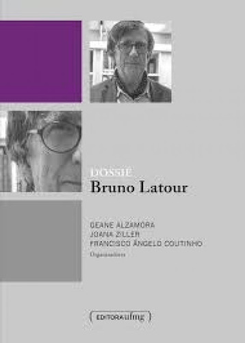 Dossiê Bruno Latour, de Geane Alzamora. Editora UFMG, capa mole em português