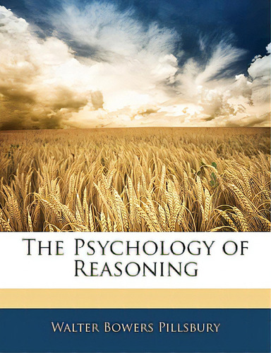 The Psychology Of Reasoning, De Pillsbury, Walter Bowers. Editorial Nabu Pr, Tapa Blanda En Inglés