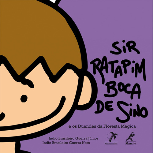 Sir Ratapim Boca de Sino e os duendes da floresta mágica, de Indio Brasileiro Guera Júnior. Editora Manole LTDA, capa mole em português, 2007