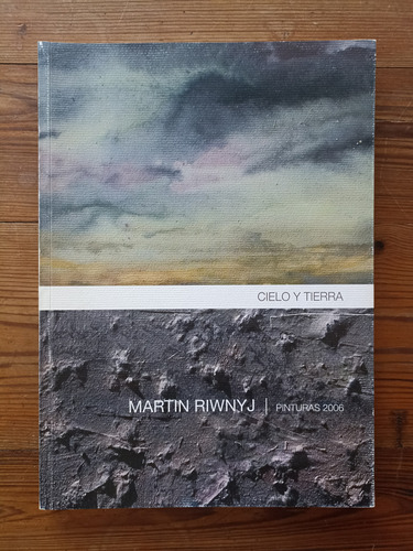 Cielo Y Tierra / Pinturas 2006 - Martín Riwnyj