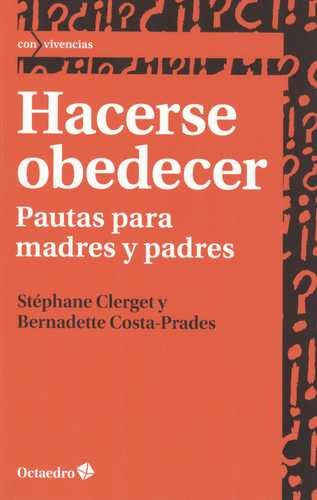 Libro Hacerse Obedecer. Pautas Para Madres Y Padres