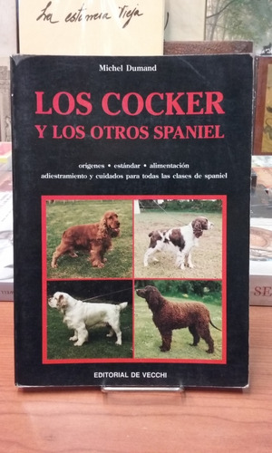 Los Cocker Y Los Otros Spaniel / M Dumand / Edita De Vecchi