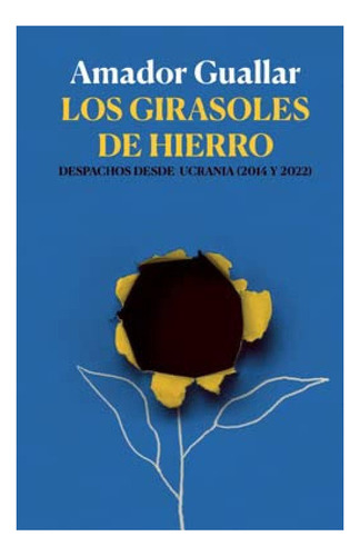 Los Girasoles De Hierro - Guallar Amador