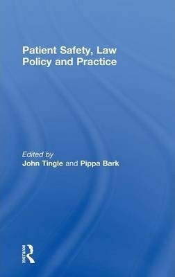 Patient Safety, Law Policy And Practice - John Tingle