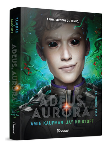 Adeus, Aurora, De Amie Kaufman / Jay Kristoff. Editora Rocco Em Português
