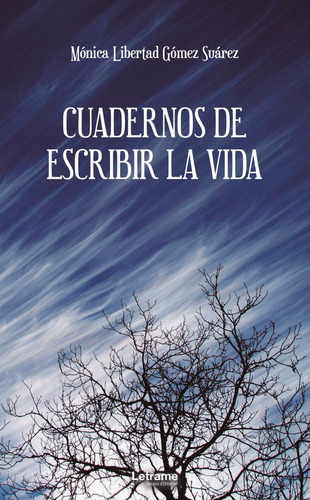 Cuadernos De Escribir La Vida, De Mónica Libertad Gómez Suárez. Editorial Letrame, Tapa Blanda, Edición 1 En Español, 2021