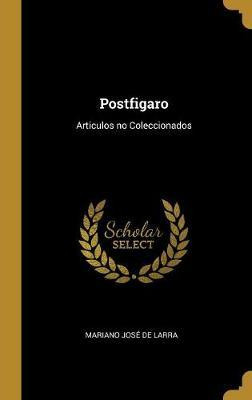 Libro Postfigaro : Articulos No Coleccionados - Mariano J...