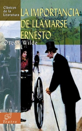 La Importancia De Llamarse Ernesto - Oscar Wilde - Grupal 