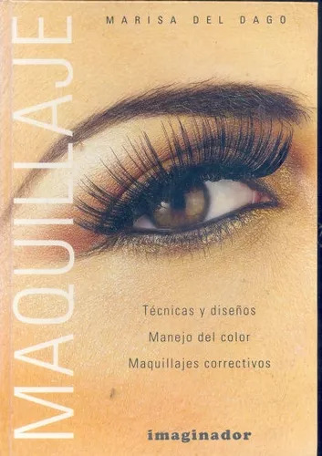 Marisa Del Dago: Maquillaje: Técnicas Y Diseños