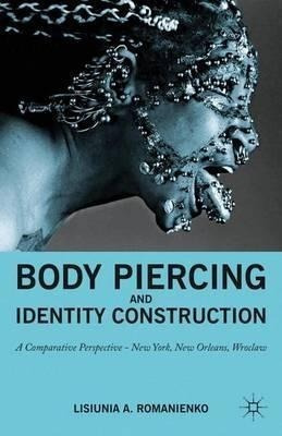 Body Piercing And Identity Construction : A Comparative P...