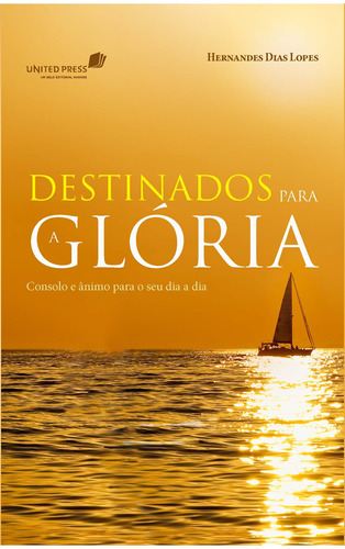 Destinados para a glória: Consolo e ânimo para o seu dia a dia, de Lopes, Hernandes Dias. Editora Hagnos Ltda, capa mole em português, 2012