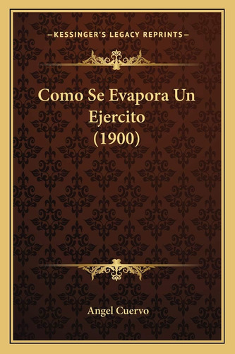 Libro: Como Se Evapora Un Ejercito (1900) (edición En)