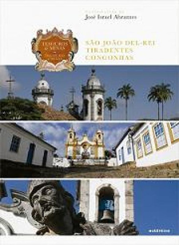 Tesouros De Minas  São João Del-rei  Tiradentes , De Abrantes, José Israel. Editora Autêntica, Capa Mole Em Português