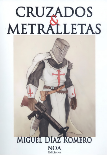 Cruzados Í Metralletas  -  Miguel Díaz Romero