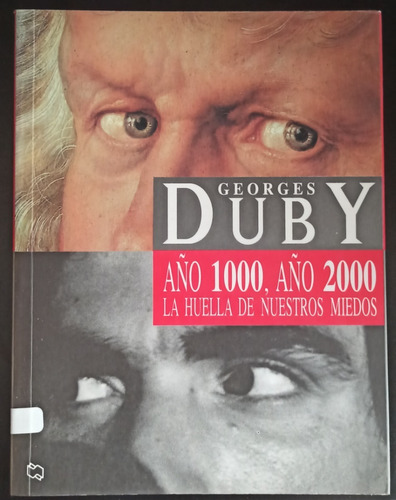 Georges Duby La Huella De Nuestros Miedos Año 1000 Año 2000 