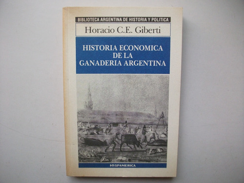 Historia Económica De Ganadería Argentina - Horacio Giberti