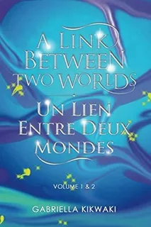 Libro: A Link Between Two Worlds / Un Lien Entre Deux Mondes
