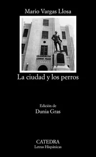 La Ciudad Y Los Perros - Vargas Llosa, Mario