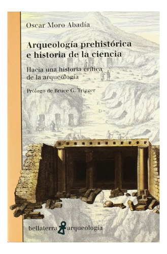 Libro Arqueologia Prehistorica E Historia De La Ci  De Moro
