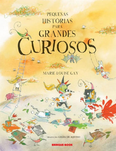 Pequenas Histórias Para Grandes Curiosos, De Gay, Marie-louise. Editora Brinque Book, Capa Mole Em Português