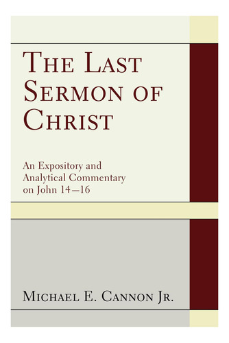 Libro: The Last Sermon Of Christ: An Expository And Analytic