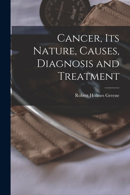 Libro Cancer, Its Nature, Causes, Diagnosis And Treatment...