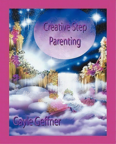 Creative Step-parenting, De Gayle Geffner. Editorial American Federation Astrologers Inc, Tapa Blanda En Inglés