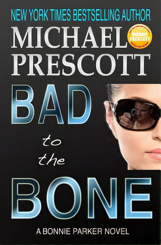 Bad To The Bone, De Prescott, Michael. Editorial Createspace, Tapa Blanda En Inglés