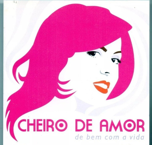 Cd Cheiro De Amor - De Bem Com A Vida