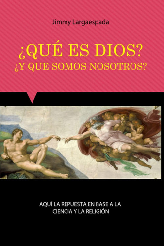Libro: ¿qué Es Dios? ¿y Qué Somos Nosotros? (spanish Edition