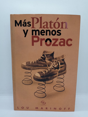 Más Platón Y Menos Prozac - Lou Marinoff - Filosofía