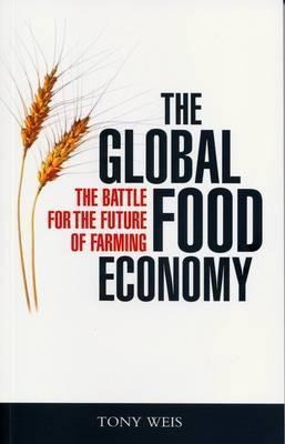 The Global Food Economy - Tony Weis (hardback)