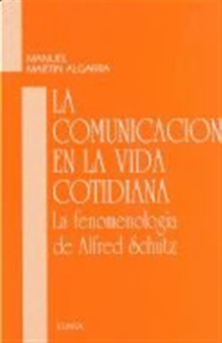 Comunicacion En La Vida Cotidi - Manuel Martín Alga