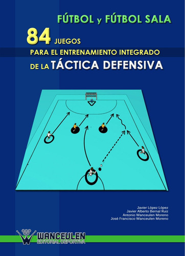 Libro: Fútbol Y Futbol Sala: 84 Juegos Para El Entrenamiento