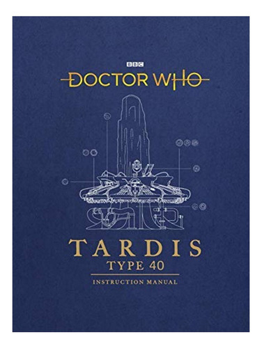 Doctor Who: Tardis Type 40 Instruction Manual - Richar. Eb17