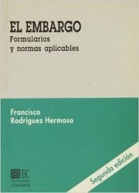El Embargo. Formularios Y Normas. - Rodriguez Hermoso, Fr...