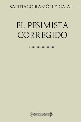 Libro : Coleccion Ramon Y Cajal El Pesimista Corregido -...