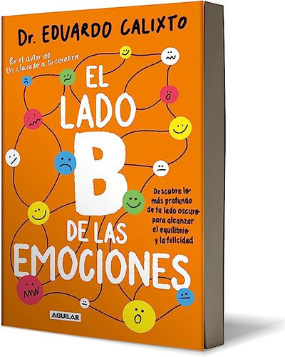 Libro: El Lado B De Las Emociones, De Eduardo Calixto. Editorial Aguilar, Tapa Blanda En Español