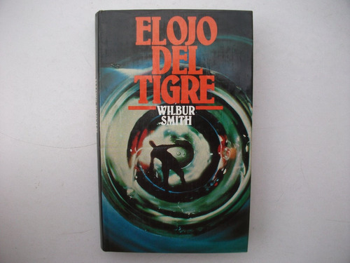 El Ojo Del Tigre - Wilbur Smith - Círculo De Lectores