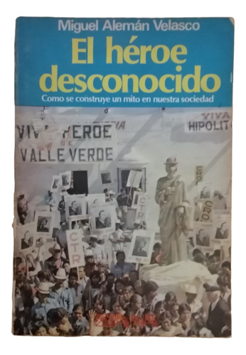 Libro El Héroe Desconocido Por Miguel Alemán Velasco Autógra