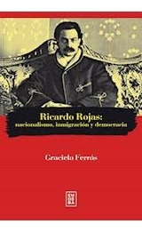 Ricardo Rojas: Nacionalismo, Inmigracion Y Democracia - Ferr