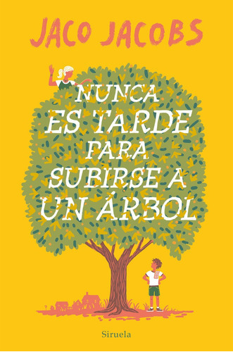 Nunca Es Tarde Para Subirse A Un Arbol, De Jacobs, Jaco. Editorial Siruela, Tapa Blanda En Español