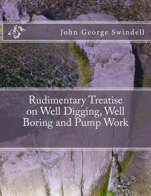 Libro Rudimentary Treatise On Well Digging, Well Boring A...