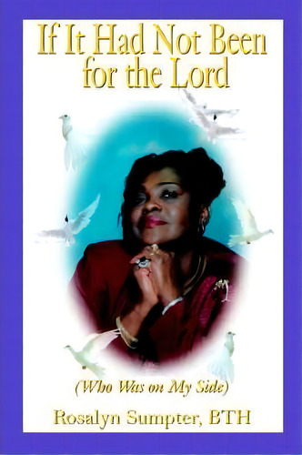 If It Had Not Been For The Lord, De Rosalyn Sumpter Bth. Editorial Authorhouse, Tapa Blanda En Inglés
