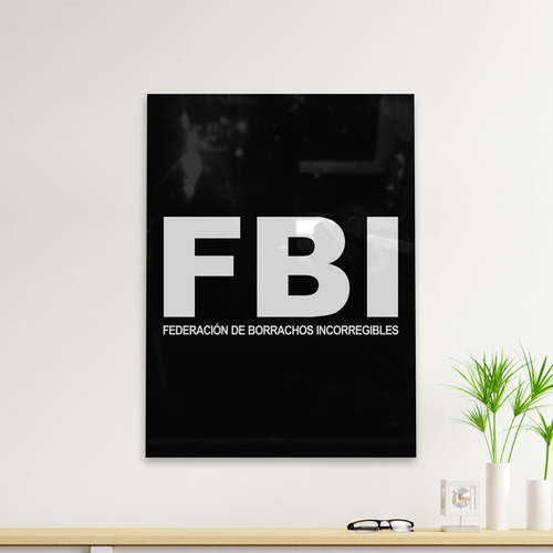 Cuadro Deco Fbi-borrachos Incorregibles (d0057 Boleto.store)