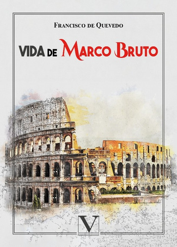 Vida De Marco Bruto - De Quevedo, Francisco