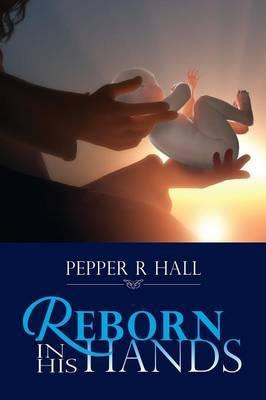 Libro Reborn In His Hands - Pepper R Hall