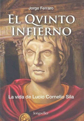 Quinto Infierno, El. La Vida De Lucio Cornelio Silva, De Ferraro, Jorge. Editorial Longseller En Español