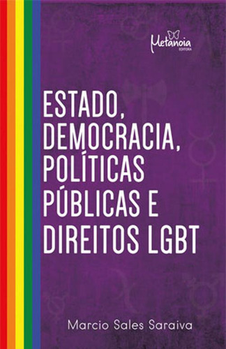 Estado, Democracia, Políticas Públicas E Direito Lgbt, De Marcio Sales Saraiva. Editora Saraiva, 2019